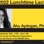 Lunchtime Lecture, Fall 2022, Ahu Aydogan