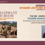 A promotional graphic for a lecture by Yamini Narayanan as part of the Spring 2026 Sciame Lecture Series at the Spitzer School of Architecture, titled "Animating Construction: Animal Labor and Urban Architectures of Violence." The flyer includes a headshot of Narayanan, a photograph of several animals carrying heavy stacks of bricks at a rural brick kiln, and event details for Thursday, March 12, at 5:30 PM in room SSA 107.