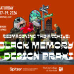 A flyer with an orange background for the symposium "REIMAGINING THE ARCHIVE: BLACK MEMORY & DESIGN PRAXIS" taking place September 17 to 19, 2026, at the Spitzer School of Architecture, CCNY. Presented by The Harlem Place, Memory & Culture Incubator, the design features a central collage of Harlem street scenes, historic buildings, flowers, and silhouettes behind large white text. Spitzer and CCNY logos are at the bottom.